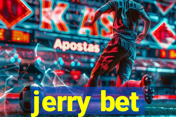 jerry bet